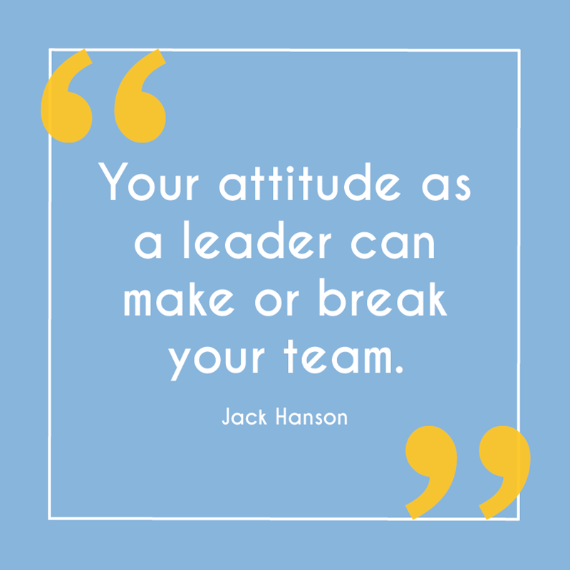 Why Your Attitude as a Leader is Important